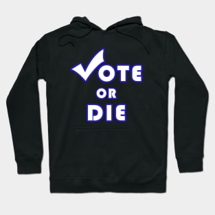 Vote Or Die Hoodie